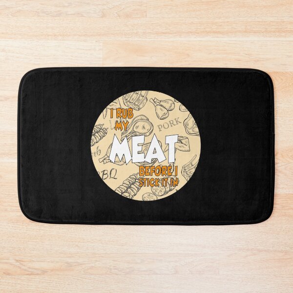 Item preview, I proudly admit i rub my meat before stick it in designed and sold by vooART.