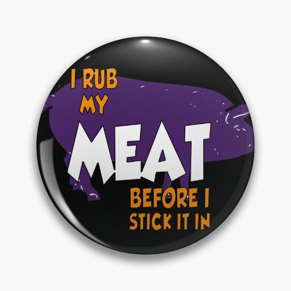 Item preview, I proudly admit i rub my meat before stick it in designed and sold by vooART.