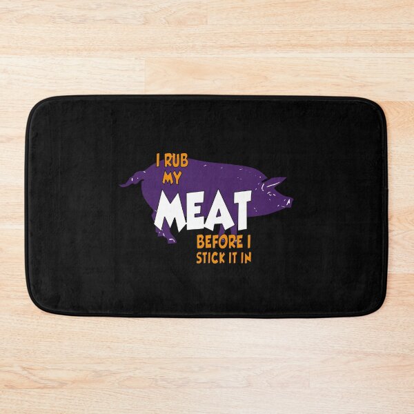Item preview, I proudly admit i rub my meat before stick it in designed and sold by vooART.