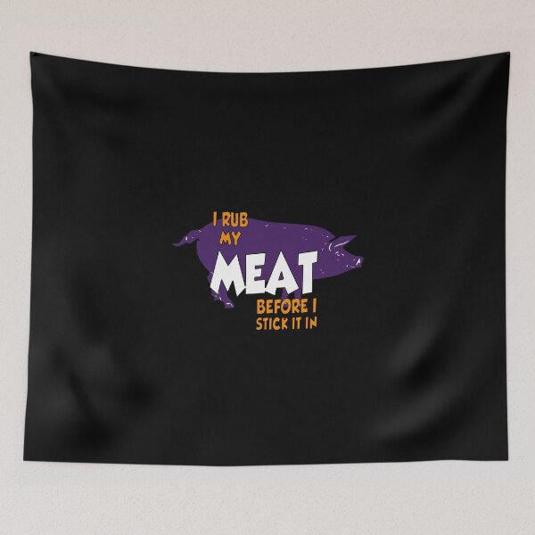 Item preview, I proudly admit i rub my meat before stick it in designed and sold by vooART.