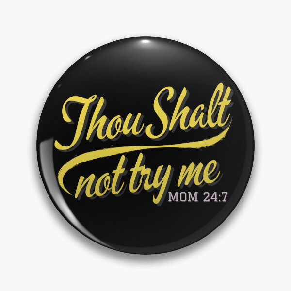 Item preview, Thou Shalt Not Try Me Mom 24:7 Mother Mama Cute Funny Sarcastic  designed and sold by CarantinedChaos.