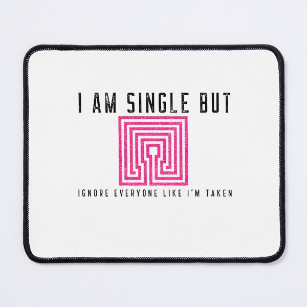 Item preview, I AM SINGLE BUT IGNORE EVERYONE LIKE I'M TAKEN T-SHIRT designed and sold by bestfunonline.