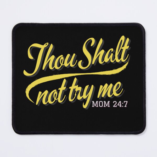 Item preview, Thou Shalt Not Try Me Mom 24:7 Mother Mama Cute Funny Sarcastic  designed and sold by CarantinedChaos.