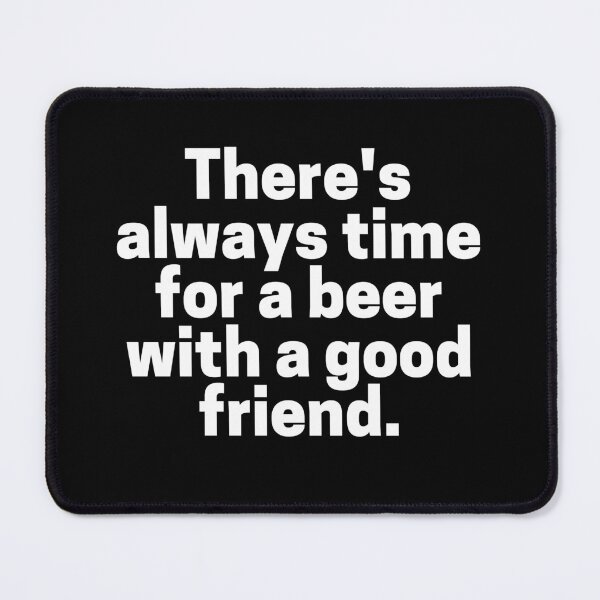Item preview, There's always time for a beer with a good friend designed and sold by thereelartist.