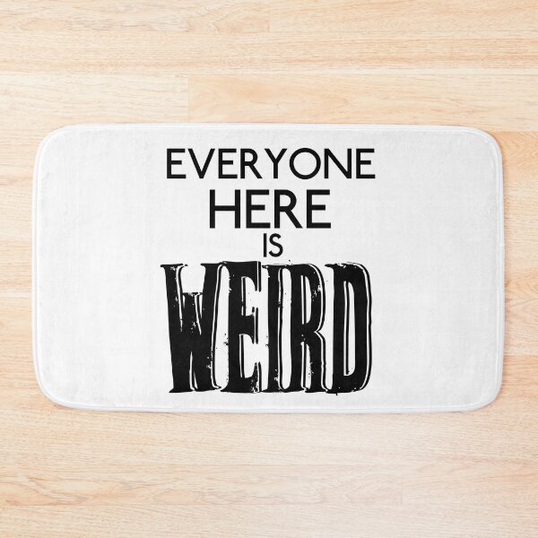 Item preview, 3Below-Inspired "Everyone Here Is Weird" designed and sold by mulberrydragon.