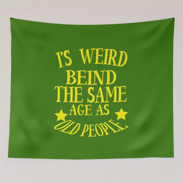 Item preview,  it's weird being the same age as old people designed and sold by karim82.