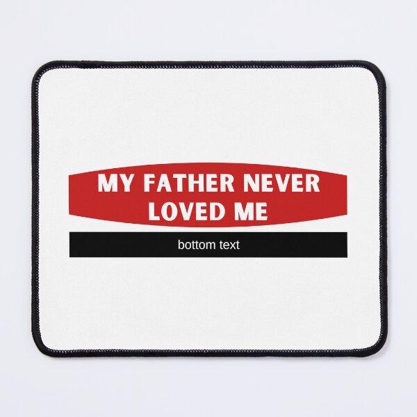 Item preview, My Father Never Loved Me Bottom Text Bumper Sticker designed and sold by hyperfocusrach.