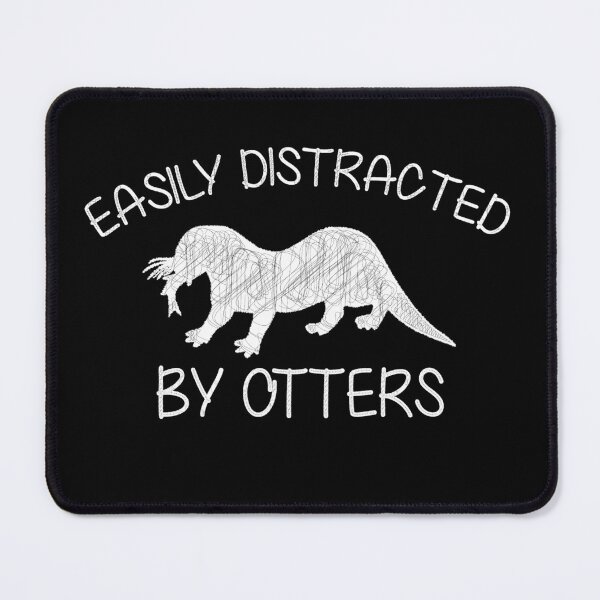Item preview, Easily distracted by Otters, funny Otters quote, Otters saying gift idea designed and sold by RedArtsDesign.