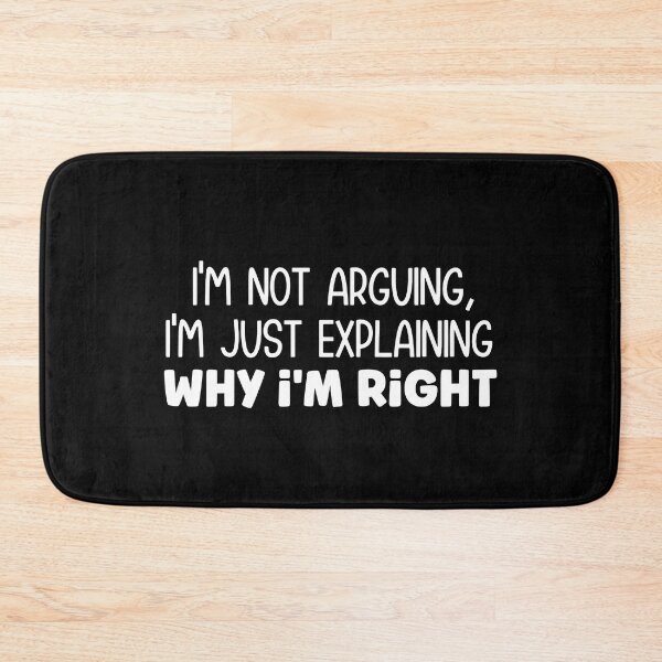 Item preview, I'm not arguing I'm just explaining why I'm right designed and sold by pnkpopcorn.