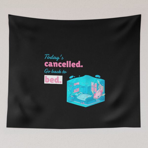 Item preview, Today's Cancelled, Go back to Bed designed and sold by deejum.