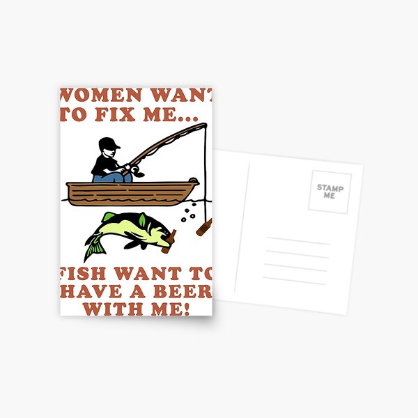 Women Want Me Fish Fear Me - Fishing, Meme, Funny Postcard for