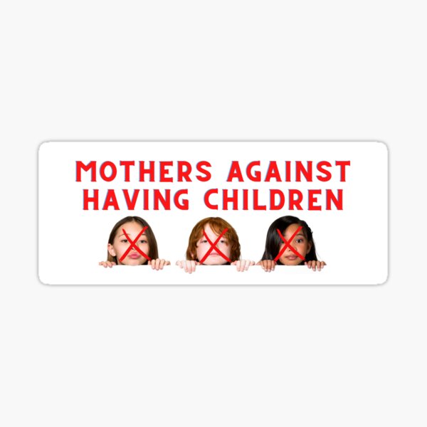 Moms Against Having Children Bumper Sticker Sticker