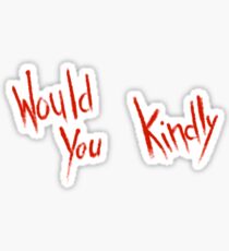 Would You Kindly Sticker