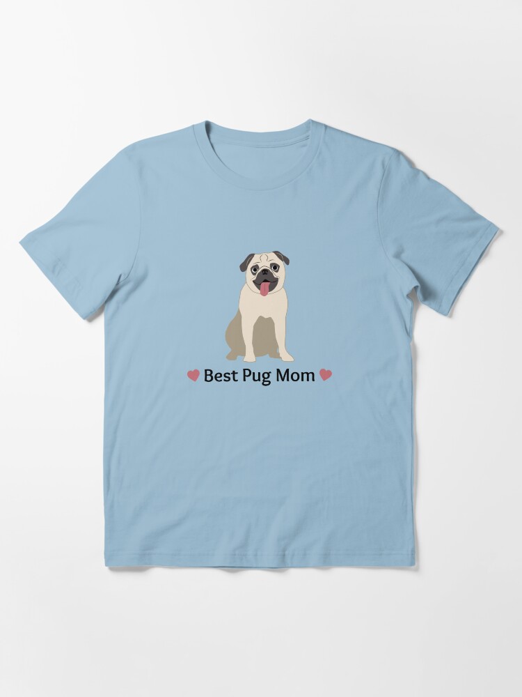 Pug mom t clearance shirt