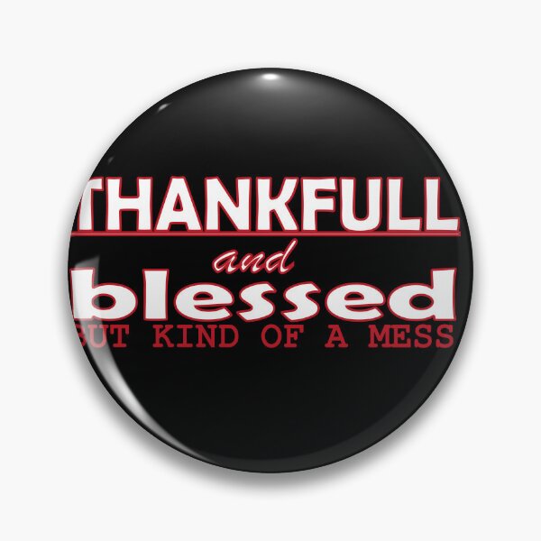 Item preview, Thankful And Blessed But Kind Of A Mess  designed and sold by Targa none.