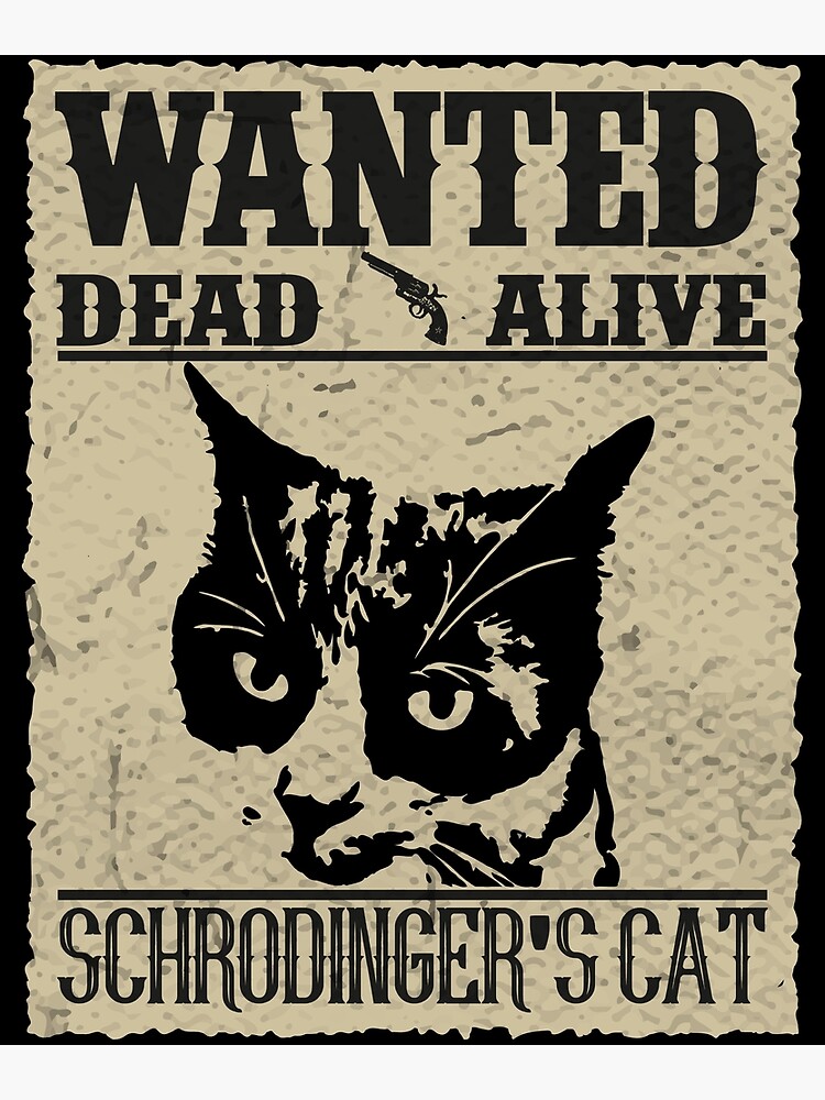 Wanted dead and outlet alive schrodinger's cat