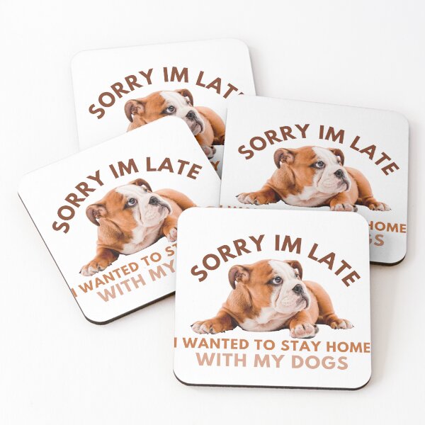 Item preview, Sorry Im Late I Wanted To Stay Home With My Dogs designed and sold by badretop.
