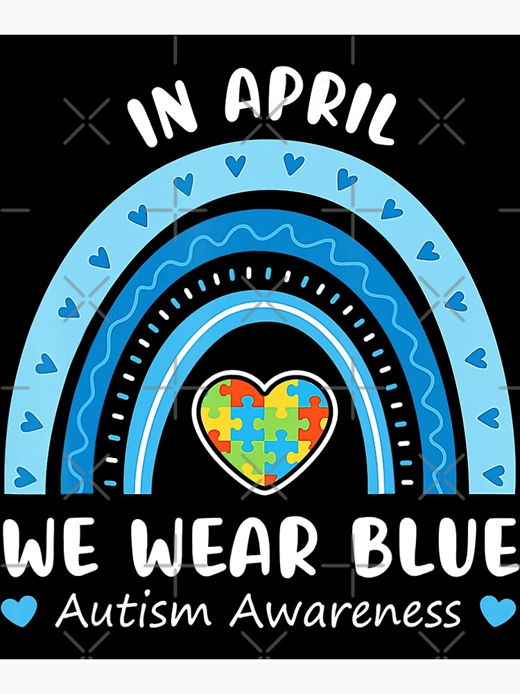 Rainbow Autism In April We Wear Blue Autism Awareness Month Poster