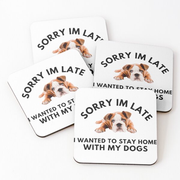 Item preview, Sorry Im Late I Wanted To Stay Home With My Dogs designed and sold by badretop.