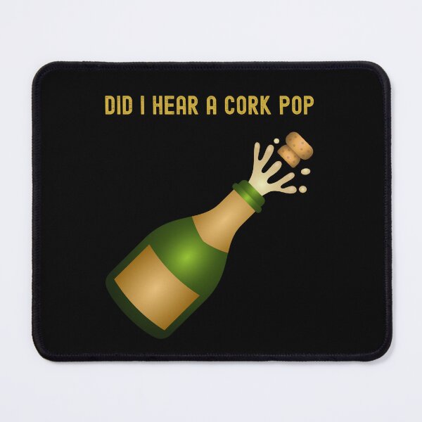Item preview, Did I hear a cork pop designed and sold by Glamorous Gift Ideas,LLC.