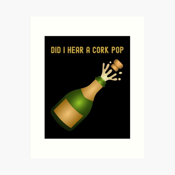 Item preview, Did I hear a cork pop designed and sold by Glamorous Gift Ideas,LLC.