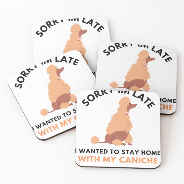 Item preview,  Sorry Im Late I Wanted To Stay Home With My Caniche designed and sold by badretop.