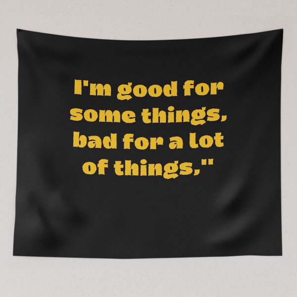 Item preview, Copy of I'm Good For Some Things,Bad For A Lot Of Things designed and sold by Tshirtk.