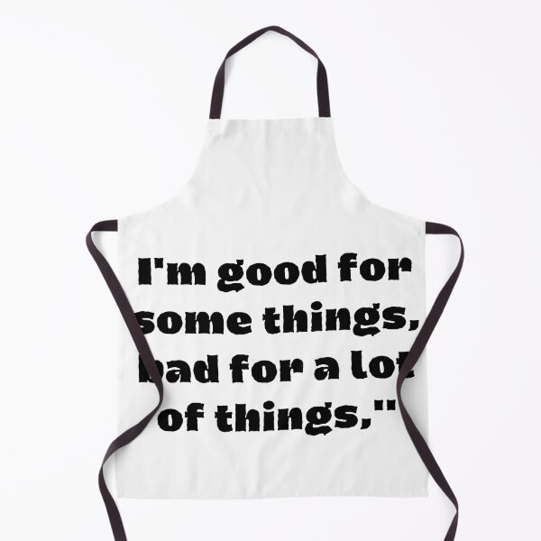 Item preview, Copy of I'm Good For Some Things,Bad For A Lot Of Things designed and sold by Tshirtk.