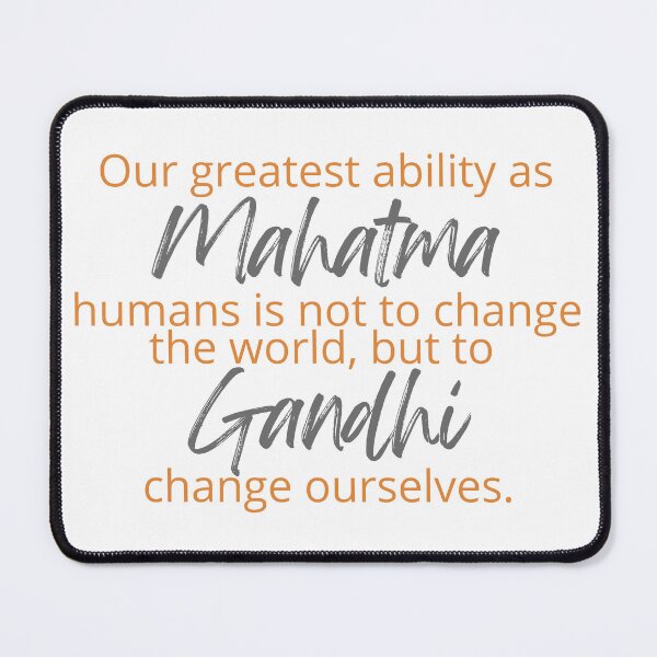 Item preview, Mahatma Gandhi - Our greatest ability as humans is not to change the world, but to change ourselves. designed and sold by SonaGold.