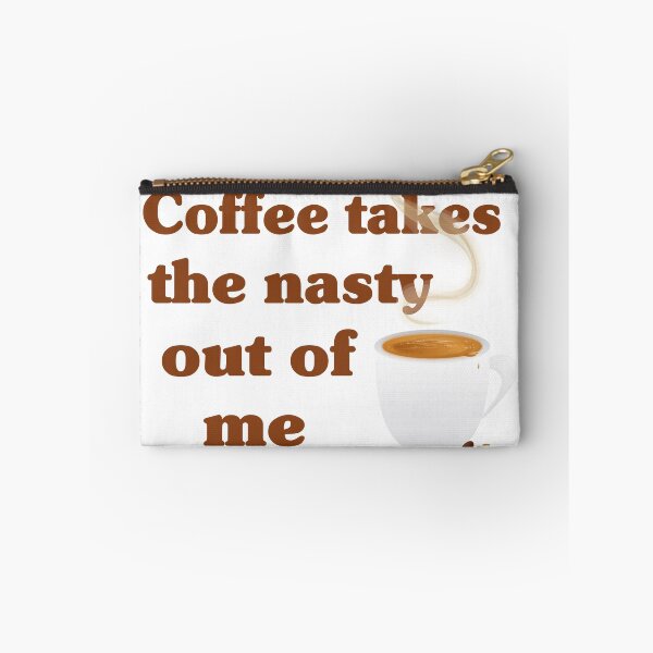 Item preview, Coffee Takes The Nasty Out Of Me designed and sold by FireFoxxy.