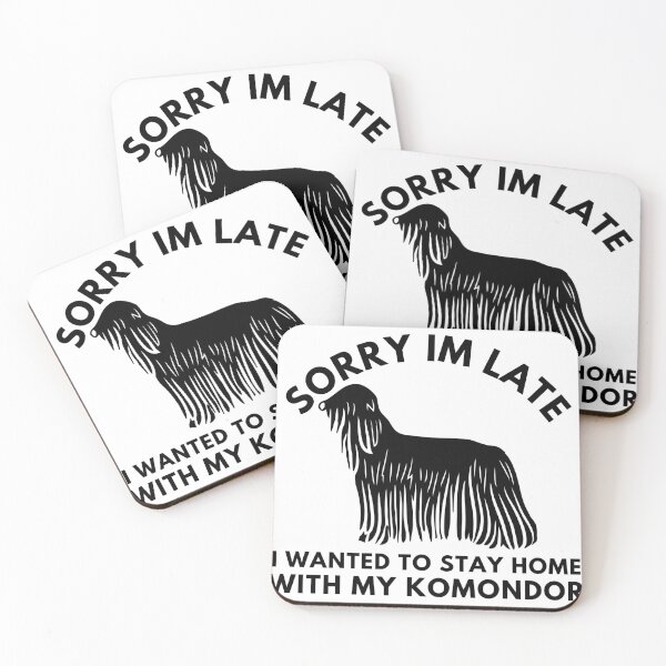 Item preview,  Sorry Im Late I Wanted To Stay Home With My Komondor designed and sold by badretop.