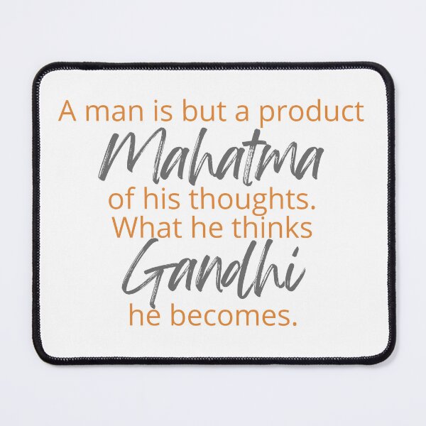 Item preview, Mahatma Gandhi - A man is but a product of his thoughts. What he things he becomes. designed and sold by SonaGold.