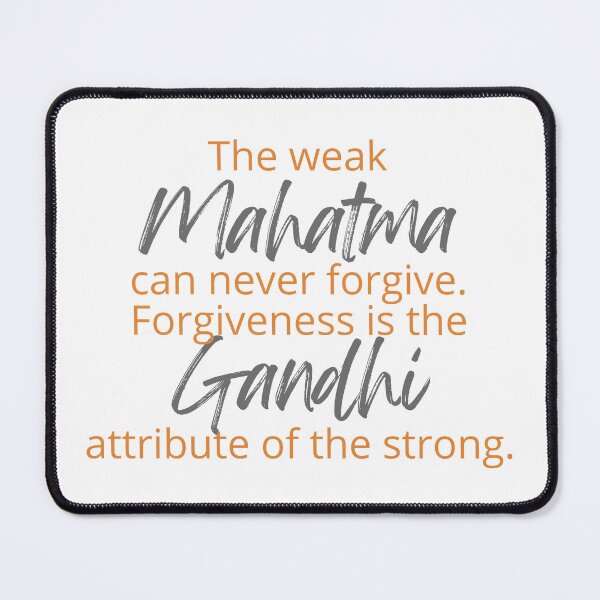 Item preview, Mahatma Gandhi - The weak can never forgive. Forgiveness is the attribute of the strong. designed and sold by SonaGold.