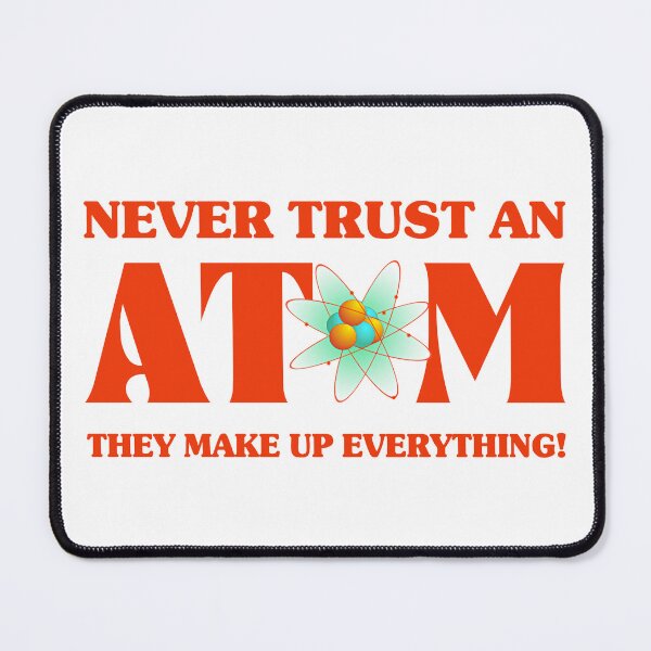 Item preview, Never Trust An Atom In Atomic Orange designed and sold by FireFoxxy.