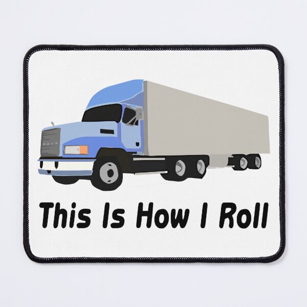 Item preview, This Is How I Roll Semi Truck designed and sold by FireFoxxy.