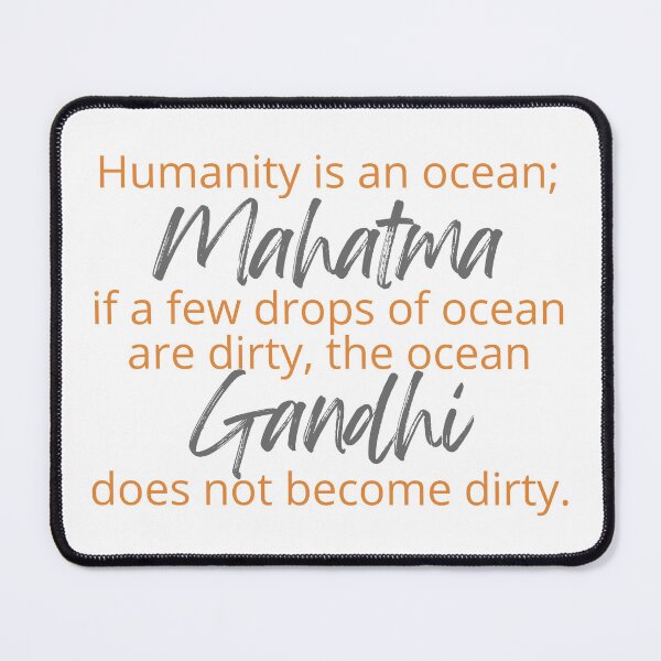 Item preview, Mahatma Gandhi - Humanity is an ocean; if a few drops of ocean are dirty, the ocean does not become dirty. designed and sold by SonaGold.