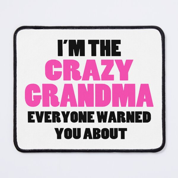 Item preview,  Crazy Grandma You Were Warned About designed and sold by FireFoxxy.