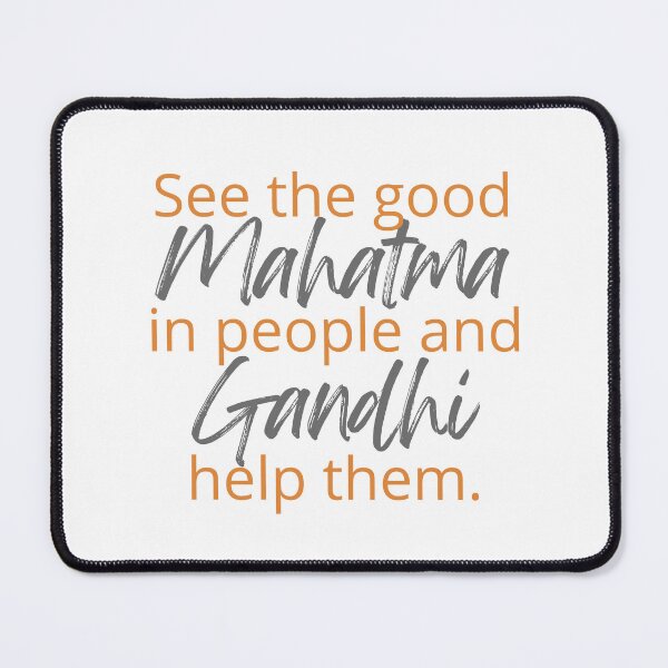 Item preview, Mahatma Gandhi - See the good in people and help them. designed and sold by SonaGold.