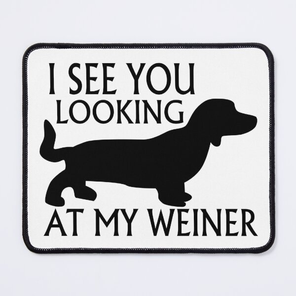 Item preview, Looking At My Weiner designed and sold by FireFoxxy.