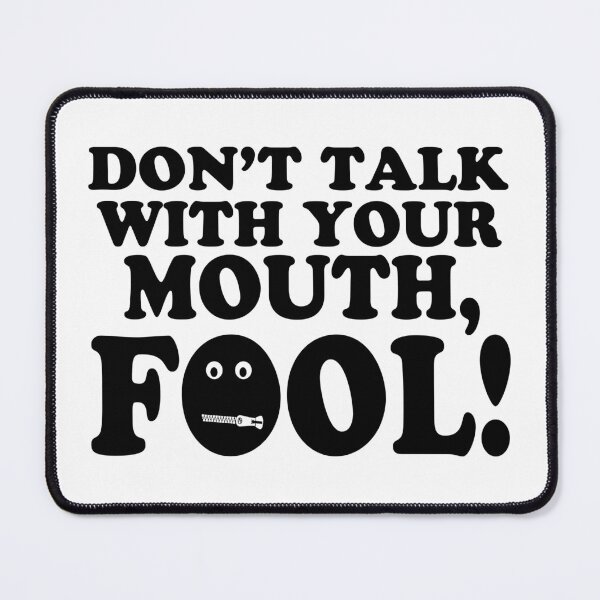 Item preview, Don't Talk With Your Mouth Fool designed and sold by FireFoxxy.