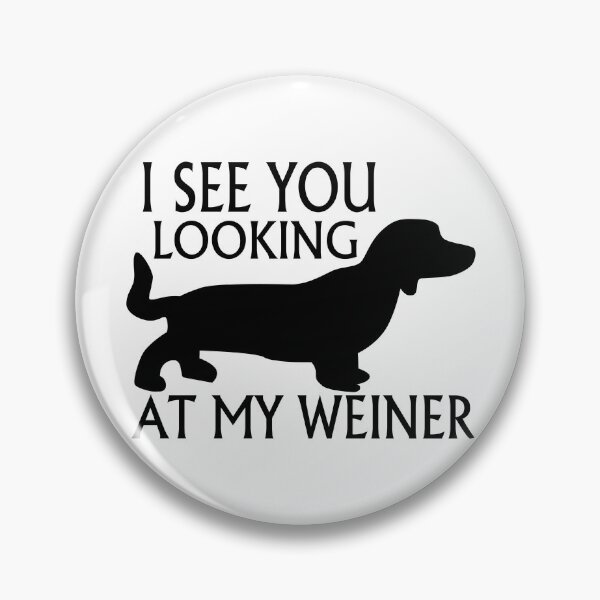Item preview, Looking At My Weiner designed and sold by FireFoxxy.