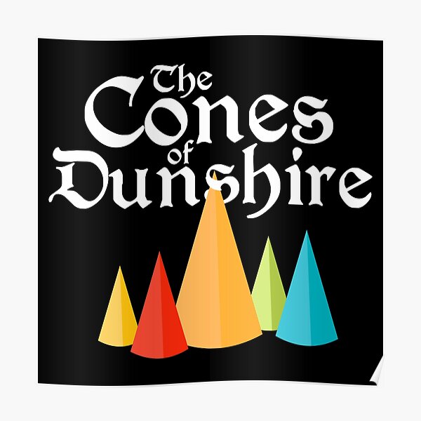 "Cones of Dunshire" Poster for Sale by StudioArteriana Redbubble