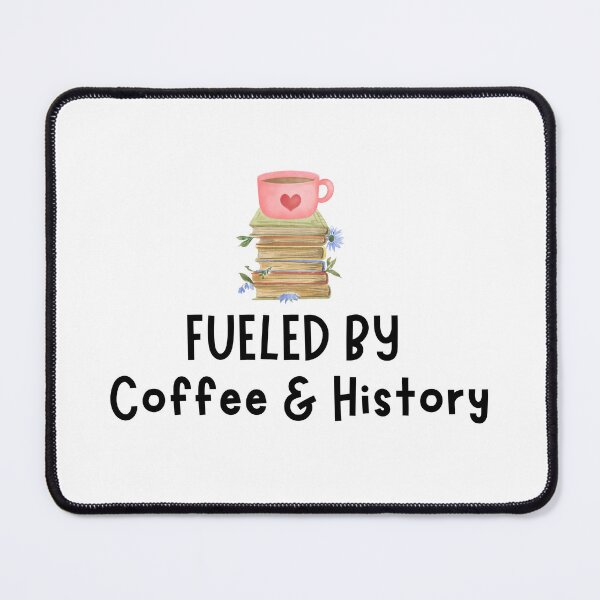 Item preview, Fueled by Coffee and History designed and sold by TrippyHistory.