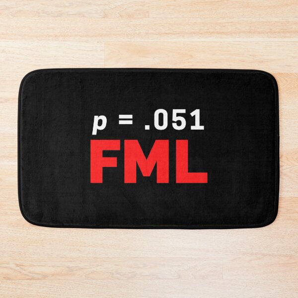 Item preview, Funny Statistics - p = .051 FML - Funny Science, Funny Math, Data Scientist, Mathematics, Geek, Nerd, Statistics Humor designed and sold by jadedscientist.