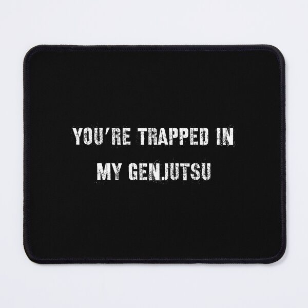 Item preview, Your trapped in my Genjutsu designed and sold by WorldCreates.