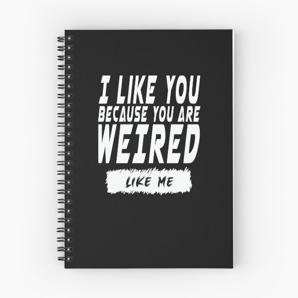 Item preview, TITLE  :   I like you, Because you are weired ,Like me. T-Shirt designed and sold by hight-design.