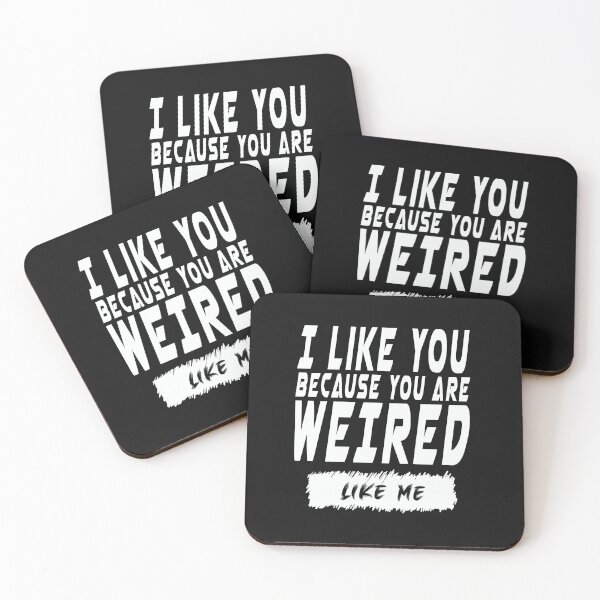 Item preview, TITLE  :   I like you, Because you are weired ,Like me. T-Shirt designed and sold by hight-design.