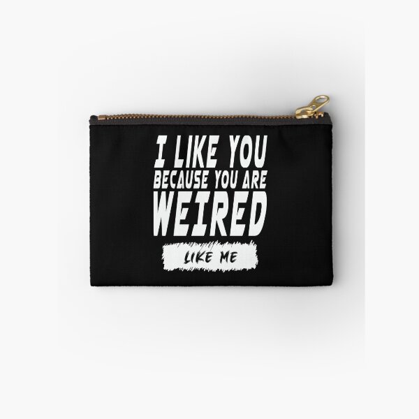 Item preview, TITLE  :   I like you, Because you are weired ,Like me. T-Shirt designed and sold by hight-design.