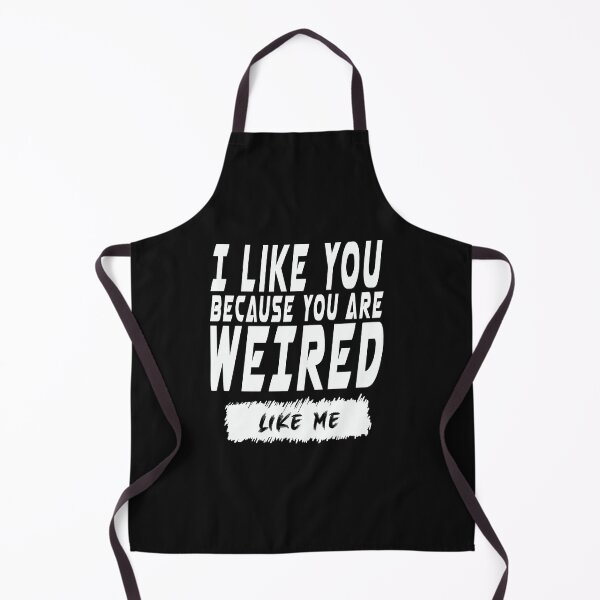 Item preview, TITLE  :   I like you, Because you are weired ,Like me. T-Shirt designed and sold by hight-design.