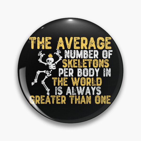 Item preview, The average number of skeletons per body in the world is always greater than one. designed and sold by Sticker Up.